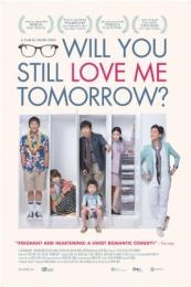 Will You Still Love Me Tomorrow? (Ming tian ji de ai shang wo) (2013)