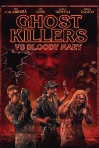 Ghost Killers vs. Bloody Mary (Exterminadores do AlA©m Contra a Loira do Banheiro) (2018)
