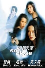 So Close (Xi yang tian shi) (2002)