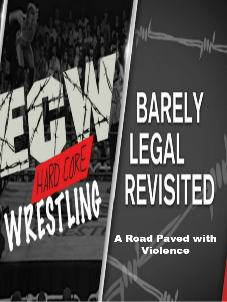 WWE Network Collection ECW Barely Legal Revisited – A Road Paved with Violence 3rd April (2017)